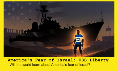 America’s Fear of Israel: USS Liberty